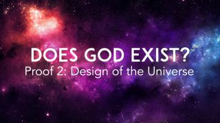 Does God Exist? Proof 2: Design of the Universe