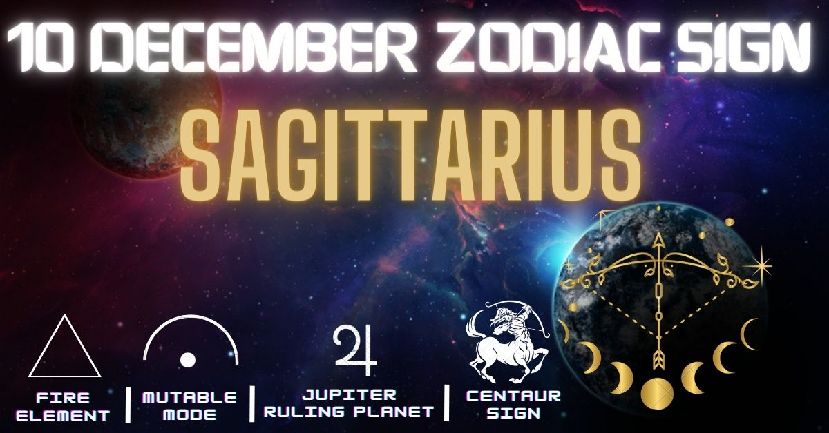 10 December Zodiac Sign- Personality, Love, Career, And Compatibility ...